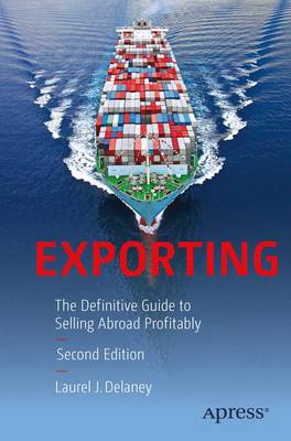 Laurel J. Delaney - Exporting: The Definitive Guide to Selling Abroad Profitably - 9781484221921 - V9781484221921