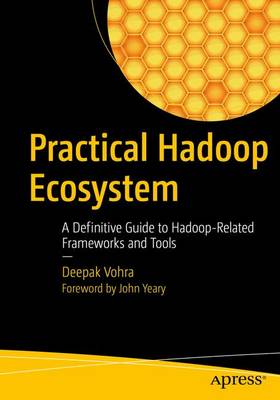 Deepak Vohra - Practical Hadoop Ecosystem: A Definitive Guide to Hadoop-Related Frameworks and Tools - 9781484221983 - V9781484221983