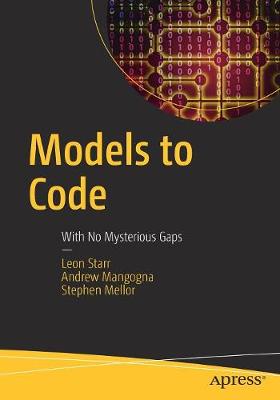 Leon Starr - Models to Code: With No Mysterious Gaps - 9781484222164 - V9781484222164