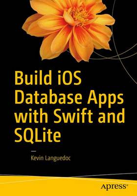 Kevin Languedoc - Build iOS Database Apps with Swift and SQLite - 9781484222317 - V9781484222317