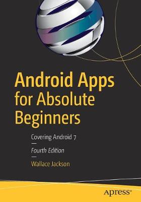 Wallace Jackson - Android Apps for Absolute Beginners: Covering Android 7 - 9781484222676 - V9781484222676