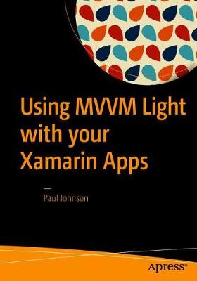 Paul Johnson - Using MVVM Light with your Xamarin Apps - 9781484224748 - V9781484224748