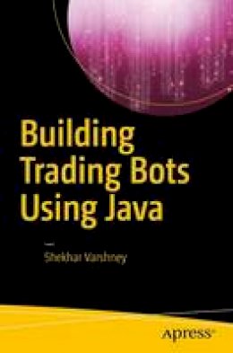 Shekhar Varshney - Building Trading Bots Using Java - 9781484225196 - V9781484225196