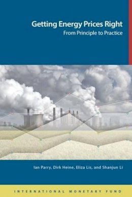 Parry, Ian W. H.; Lis, Eliza; Li, Shanjun; Heine, Dirk. Ed(S): International Monetary Fund - Getting Energy Prices Right - 9781484388570 - V9781484388570