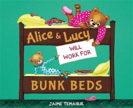 Jaime Temairik - Alice & Lucy Will Work for Bunk Beds - 9781484708163 - V9781484708163