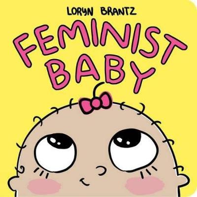 Loryn Brantz - Feminist Baby - 9781484778586 - V9781484778586