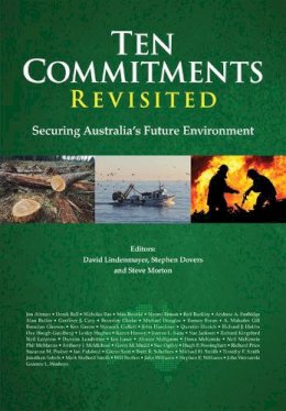 . Ed(S): Morton, Steve; Lindenmayer, David; Dovers, Stephen - Ten Commitments Revisited - 9781486301676 - V9781486301676