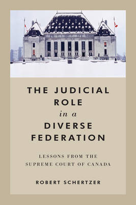 Robert Schertzer - The Judicial Role in a Diverse Federation: Lessons from the Supreme Court of Canada - 9781487500283 - V9781487500283