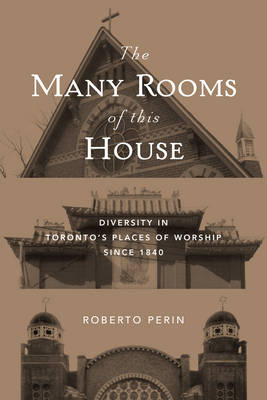 Roberto Perin - The Many Rooms of this House: Diversity in Toronto´s Places of Worship Since 1840 - 9781487520175 - V9781487520175