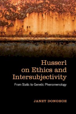 Janet Donohoe - Husserl on Ethics and Intersubjectivity: From Static and Genetic Phenomenology - 9781487520434 - V9781487520434