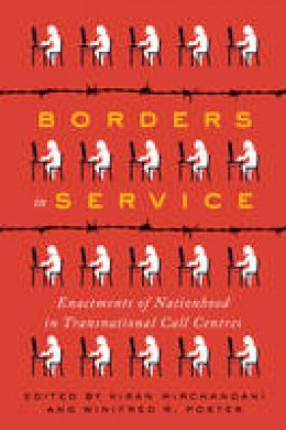 Kiran Mirchandani - Borders in Service: Enactments of Nationhood in Transnational Call Centres - 9781487520595 - V9781487520595