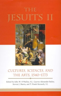 . Ed(S): O'Malley, John W.; Bailey, Gauvin Alexander; Harris, Steven J.; Kennedy, T. Frank, S.J. - The Jesuits II. Cultures, Sciences, and the Arts, 1540-1773.  - 9781487520687 - V9781487520687