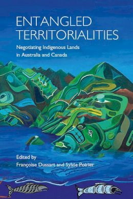 Francoise Dussart - Entangled Territorialities: Negotiating Indigenous Lands in Australia and Canada - 9781487521592 - V9781487521592