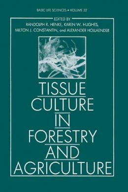 Randolph R. Henke - Tissue Culture in Forestry and Agriculture - 9781489903808 - V9781489903808