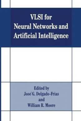 Jose G. Delgado-Frias (Ed.) - VLSI for Neural Networks and Artificial Intelligence - 9781489913333 - V9781489913333