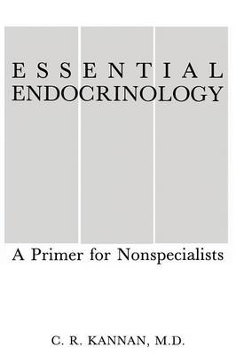 C. R. Kannan - Essential Endocrinology: A Primer for Nonspecialists - 9781489916945 - V9781489916945