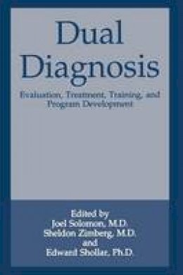 Joel Solomon (Ed.) - Dual Diagnosis: Evaluation, Treatment, Training, And Program Development - 9781489924230 - V9781489924230
