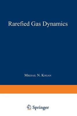 Maurice N. Kogan - Rarefied Gas Dynamics - 9781489961891 - V9781489961891