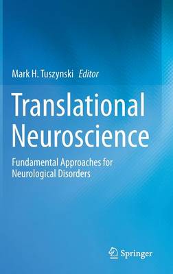 Mark H. Tuszynski (Ed.) - Translational Neuroscience: Fundamental Approaches for Neurological Disorders - 9781489976529 - V9781489976529