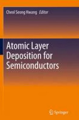 Hwang  Cheol Seong - Atomic Layer Deposition for Semiconductors - 9781489979438 - V9781489979438