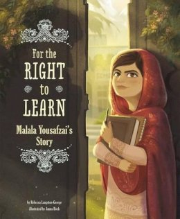 Rebecca Langston-George - For The Right To Learn: Malala Yousafzai´s Story - 9781491465561 - 9781491465561