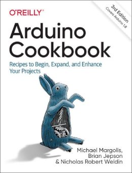 Michael Margolis - Arduino Cookbook: Recipes to Begin, Expand, and Enhance Your Projects - 9781491903520 - V9781491903520