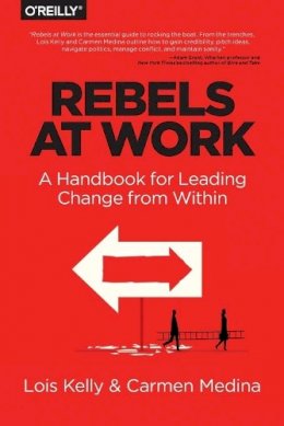 Lois Kelly - Rebels at Work - 9781491903957 - V9781491903957