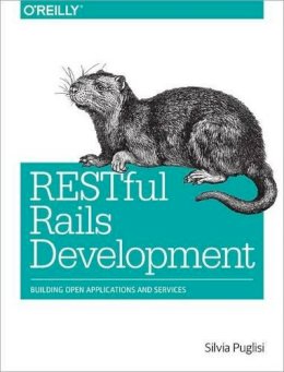 Silvia Puglisi - RESTful Rails Development - 9781491910856 - V9781491910856