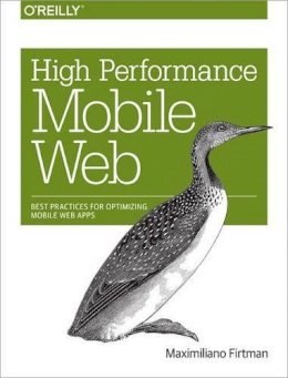 Maximiliano Firtman - High Performance Mobile Web - 9781491912553 - V9781491912553