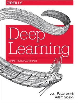 Josh Patterson - Deep Learning - 9781491914250 - V9781491914250