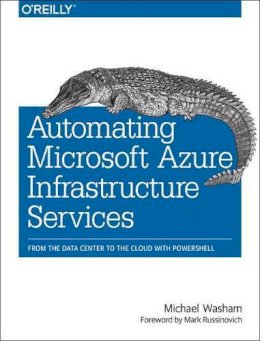 Michael Washam - Automating Microsoft Azure Infrastructure Services - 9781491944899 - V9781491944899