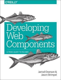 Jarrod Ovreson - Developing Web Components - 9781491949023 - V9781491949023