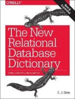 C.J Date - The New Relational Database Dictionary - 9781491951736 - V9781491951736