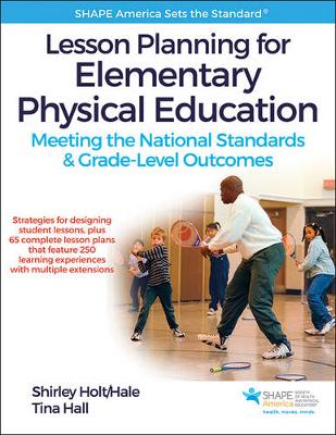 Shirley Holt - Lesson Planning for Elementary Physical Education With Web Resource: Meeting the National Standards & Grade-Level Outcomes - 9781492513780 - V9781492513780