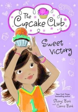 Berk, Sheryl, Berk, Carrie - Sweet Victory (The Cupcake Club) - 9781492620822 - V9781492620822