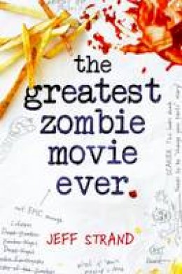 Jeff Strand - The Greatest Zombie Movie Ever - 9781492628149 - V9781492628149