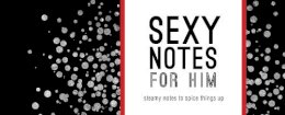 Sourcebooks - Sexy Notes for Him: Steamy Notes to Spice Things Up (Sealed with a Kiss) - 9781492630883 - V9781492630883
