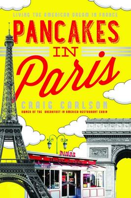 Craig A. Carlson - Pancakes in Paris: Living the American Dream in France - 9781492632122 - V9781492632122