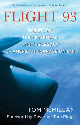 Tom McMillan - Flight 93: The Story, the Aftermath, and the Legacy of American Courage on 9/11 - 9781493009343 - V9781493009343