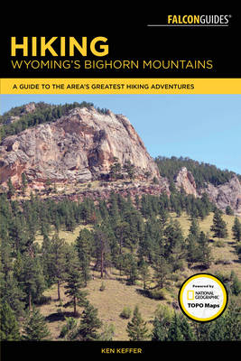 Ken Keffer - Hiking Wyoming´s Bighorn Mountains: A Guide to the Area´s Greatest Hiking Adventures - 9781493022274 - V9781493022274