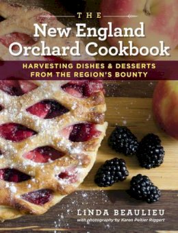 Linda Beaulieu - The New England Orchard Cookbook: Harvesting Dishes & Desserts from the Region´s Bounty - 9781493025404 - V9781493025404