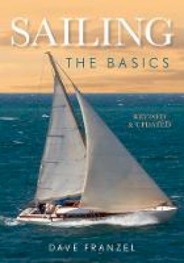 Dave Franzel - Sailing: The Basics: The Book That Has Launched Thousands - 9781493029808 - V9781493029808