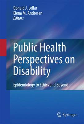 Donald J. Lollar (Ed.) - Public Health Perspectives on Disability: Epidemiology to Ethics and Beyond - 9781493900770 - V9781493900770