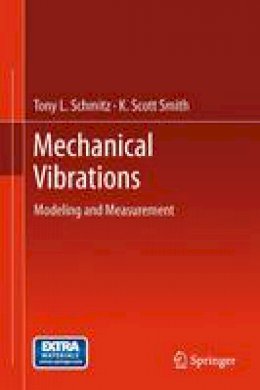 Tony L. Schmitz - Mechanical Vibrations: Modeling and Measurement - 9781493901524 - V9781493901524