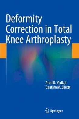 Arun B. Mullaji - Deformity Correction in Total Knee Arthroplasty - 9781493905652 - V9781493905652