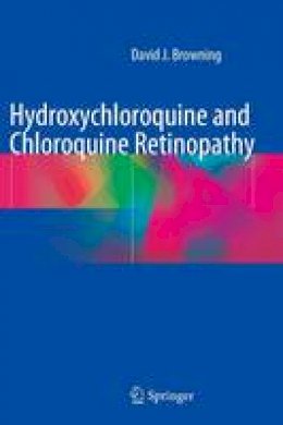 David J. Browning - Hydroxychloroquine and Chloroquine Retinopathy - 9781493905966 - V9781493905966