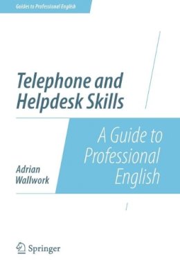 Adrian Wallwork - Telephone and Helpdesk Skills: A Guide to Professional English - 9781493906376 - V9781493906376