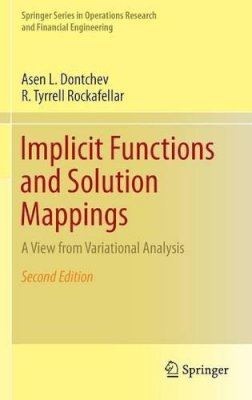 Asen L. Dontchev - Implicit Functions and Solution Mappings: A View from Variational Analysis - 9781493910366 - V9781493910366