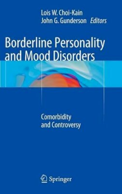 Lois W. Choi-Kain (Ed.) - Borderline Personality and Mood Disorders: Comorbidity and Controversy - 9781493913138 - V9781493913138