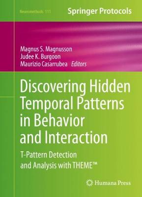 Magnus S. Magnusson (Ed.) - Discovering Hidden Temporal Patterns in Behavior and Interaction: T-Pattern Detection and Analysis with THEME (TM) - 9781493932481 - V9781493932481